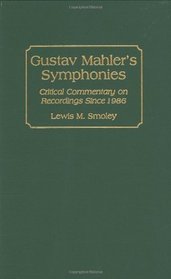 Gustav Mahler's Symphonies : Critical Commentary on Recordings Since 1986 (Discographies)