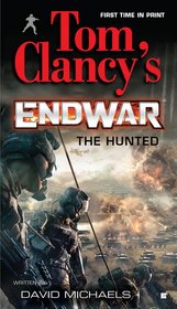 The Hunted (Tom Clancy's Endwar, Bk 2)