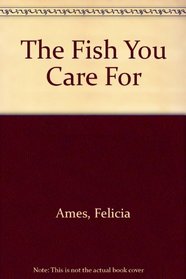 The Fish You Care For
