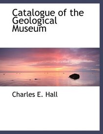 Catalogue of the Geological Museum (Large Print Edition)