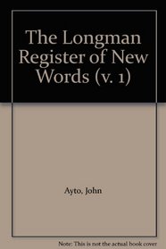 The Longman Register of New Words (v. 1)