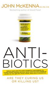 Antibiotics: Are They Curing Us or Killing Us?