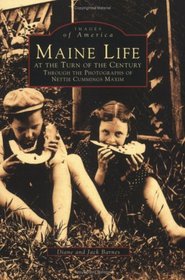 Maine Life at the Turn of the Century: Through the Photographs of Nettie Cummings Maxim (Images of America: Maine)