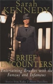 BRIEF ENCOUNTERS: BRUSHES WITH THE FAMOUS AND INFAMOUS