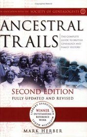 Ancestral Trails. The Complete Guide to British Genealogy and Family History, Second Edition