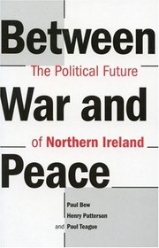 Between War and Peace: The Political Future of Northern Ireland