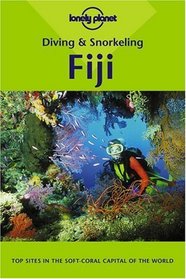 Lonely Planet Diving and Snorkeling Fiji (Diving  Snorkeling)