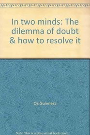 In two minds: The dilemma of doubt  how to resolve it