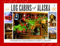 Log Cabins of Alaska: Photography and Stories