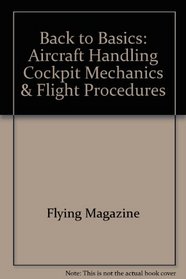 Back to Basics: Aircraft Handling, Cockpit Mechanics, & Flight Procedures