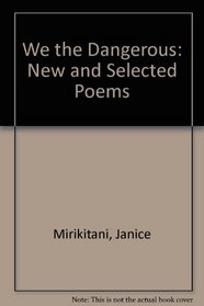 We the Dangerous: New and Selected Poems