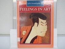 Feelings in Art (Let's Investigate Art)