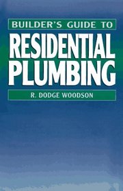 Builder's Guide to Residential Plumbing (Builder's Guide Series)