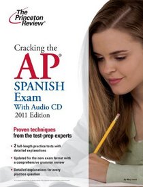Cracking the AP Spanish Exam with Audio CD, 2011 Edition (College Test Preparation)