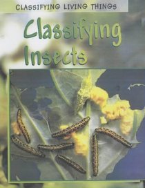 Classifying Insects: Classifying Insects (Classifying Living Things)