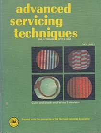 Advanced Servicing Techniques: Colour and Black and White Television v. 1