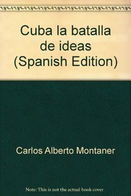 Cuba la batalla de ideas (Spanish Edition)