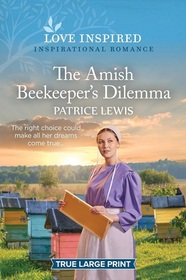 The Amish Beekeeper's Dilemma (Love Inspired, No 1554) (True Large Print)