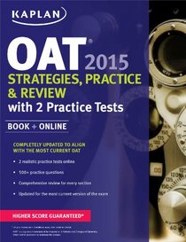 Kaplan OAT 2015 Strategies, Practice, and Review with 2 Practice Tests: Book + Online
