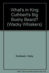 What's in King Cuthbert's Big Bushy Beard? (Wacky Whiskers)