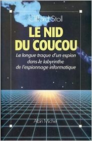 Le Nid de coucou (The Cuckoo's Egg : Tracking a Spy Through the Maze of Computer Espionage) (French Edition)