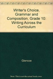 Writer's Choice, Grammar and Composition, Grade 10: Writing Across the Curriculum