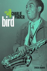 Bird: The Life and Music of Charlie Parker (Music in American Life)