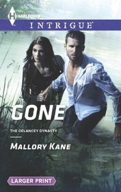 Gone (Delancey Dynasty, Bk 9) (Harlequin Intrigue, No 1470) (Larger Print)