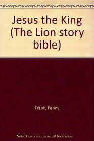 Jesus the King (The Lion Story Bible, 46)