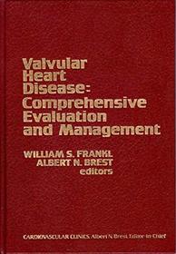 Valvular Heart Disease: Comprehensive Evaluation and Management (Cardiovascular Clinics)