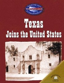 Texas Joins The United States (America's Westward Expansion)