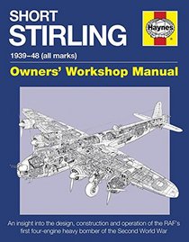 Short Stirling 1939-48 (all marks): An insight into the design, construction and operation of the RAF's first four-engine heavy bomber of the Second World War (Owners' Workshop Manual)