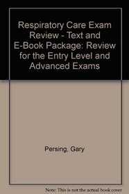 Respiratory Care Exam Review - Text and E-Book Package: Review for the Entry Level and Advanced Exams