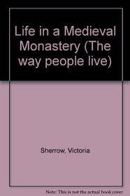 Life in a Medieval Monastery (Way People Live)