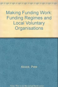Making Funding Work: Funding Regimes and Local Voluntary Organisations