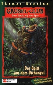 Gruselclub, Dem Spuk auf der Spur, Bd.4, Der Geist aus dem Dschungel
