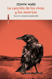 La cancion de los vivos y los muertos (Sing, Unburied, Sing) (Spanish Edition)