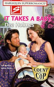 It Takes a Baby (Count on a Cop) (Harlequin Superromance, No 801)