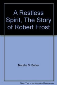 A Restless Spirit, The Story of Robert Frost