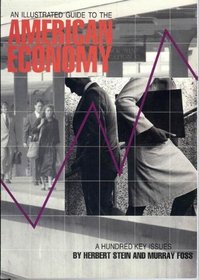 An Illustrated Guide to the American Economy: A Hundred Key Issues (Aei Studies, 547)