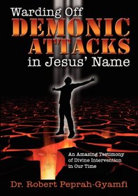 WARDING OFF DEMONIC ATTACKS IN JESUS' NAME- An Amazing Testimony of Divine Intervention in Our Time