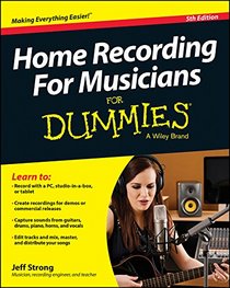 Home Recording For Musicians For Dummies (For Dummies (Sports & Hobbies))