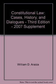 Constitutional Law: Cases, History, and Dialogues - Third Edition - 2007 Supplement