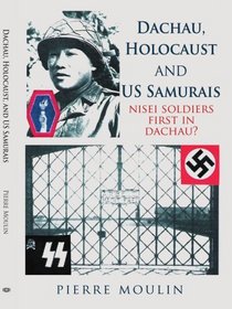 Dachau, Holocaust, and US Samurais: Nisei Soldiers First in Dachau?