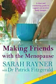 Making Friends with the Menopause: A clear and comforting guide to support you as your body changes
