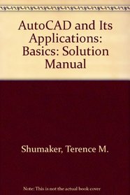 Autocad and its Applications:Basics:Autocad 2000/2000i:Solutions Manual