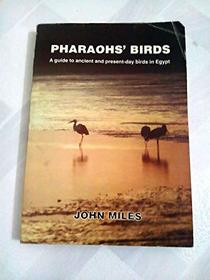 Pharaoh's Birds: Guide to Ancient and Present-day Birds in Egypt