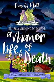 A Manor of Life & Death: A Cozy Mystery (With Dragons) (A Beaufort Scales Mystery)