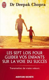 Les sept lois pour guider vos enfants sur la voie du succès (French Edition)