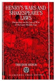 Henry's Wars and Shakespeare's Laws: Perspectives on the Law of War in the Later Middle Ages